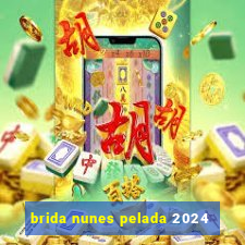 brida nunes pelada 2024